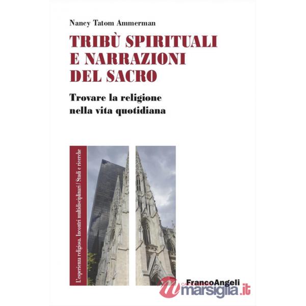Tribù spirituali e narrazioni del sacro. Trovare la religione nella vita quotidiana