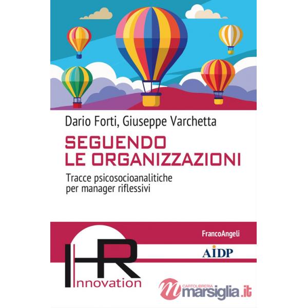 Seguendo le organizzazioni. Tracce psicosocioanalitiche per manager riflessivi
