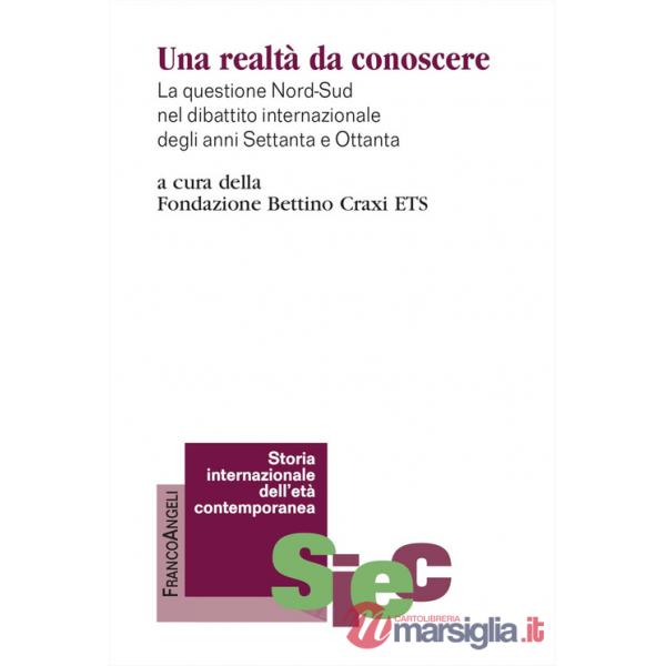 Realtà da conoscere. La questione Nord-Sud nel dibattito internazionale degli anni Settanta e Ottanta (Una)