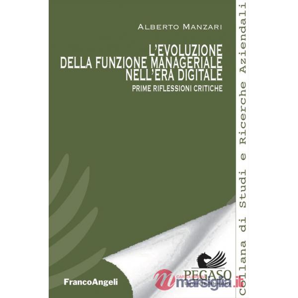 Evoluzione della funzione manageriale nell'era digitale. Prime riflessioni critiche (L')
