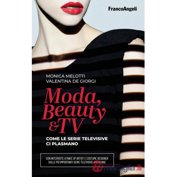 Moda, beauty & tv. Come le serie televisive ci plasmano