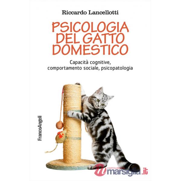 Psicologia del gatto domestico. Capacità cognitive, comportamento sociale, psicopatologia