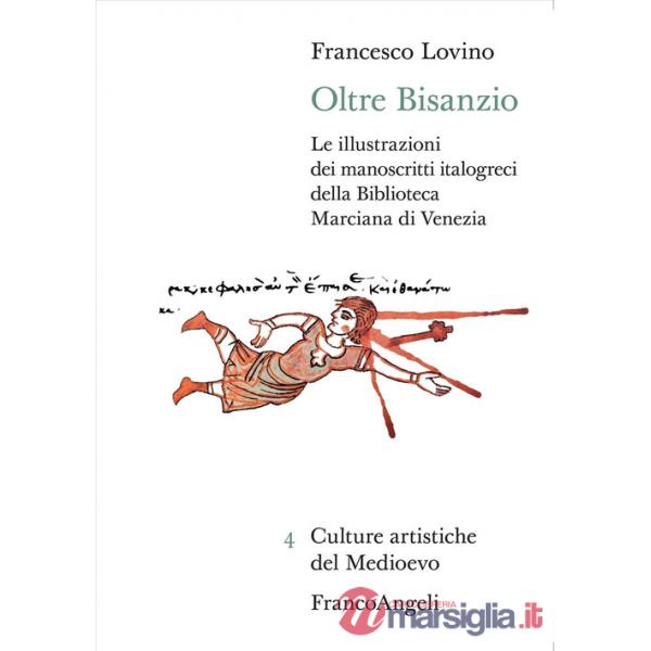 Oltre Bisanzio. Le illustrazioni dei manoscritti italogreci della Biblioteca Marciana di Venezia