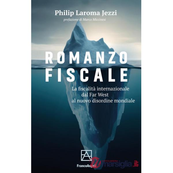 Romanzo fiscale. La fiscalità internazionale dal Far West al nuovo disordine mondiale