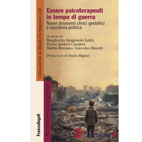 Essere psicoterapeuti in tempo di guerra. Nuovi strumenti clinici gestaltici e coscienza politica