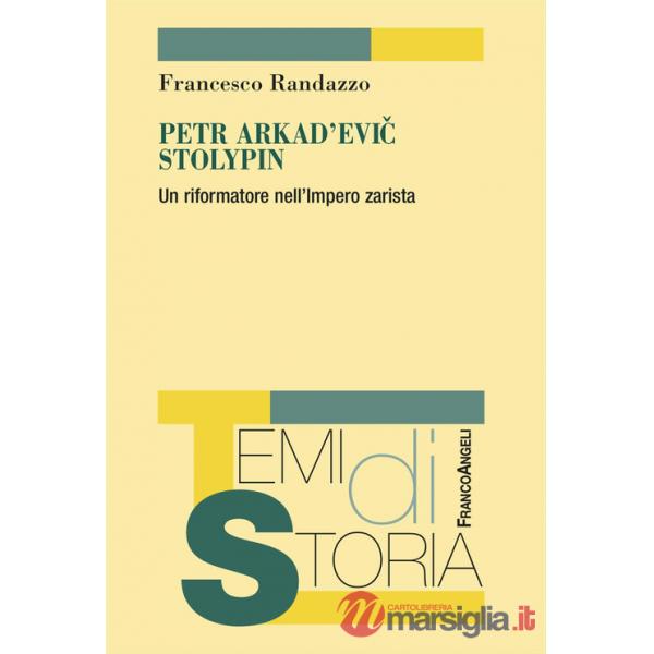 Petr Arkad'evic Stolypin. Un riformatore nell'Impero zarista