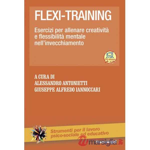 Flexi-training. Esercizi per allenare creatività e flessibilità mentale nell'invecchiamento. Con Contenuto digitale per accesso 
