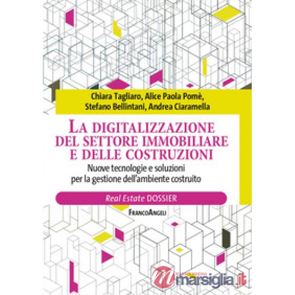 Digitalizzazione del settore immobiliare e delle costruzioni. Nuove tecnologie e soluzioni per la gestione dell'ambiente costrui