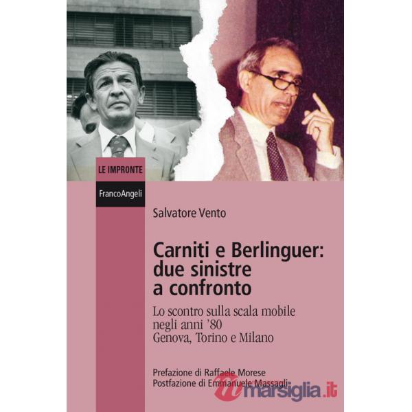Carniti e Berlinguer: due sinistre a confronto. Lo scontro sulla scala mobile negli anni '80 Genova, Torino e Milano