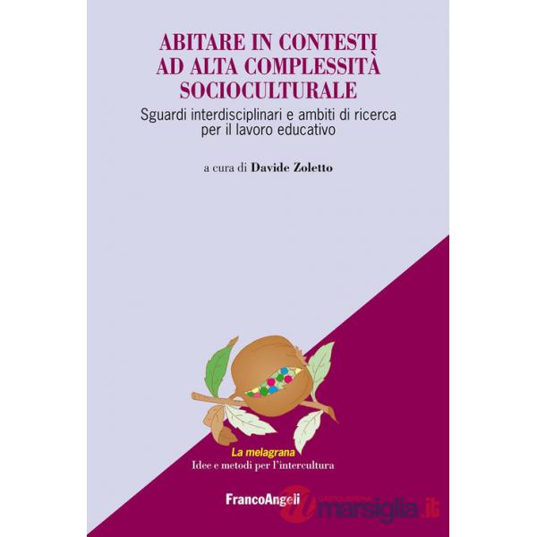 Abitare in contesti ad alta complessità socioculturale. Sguardi interdisciplinari e ambiti di ricerca per il lavoro educativo