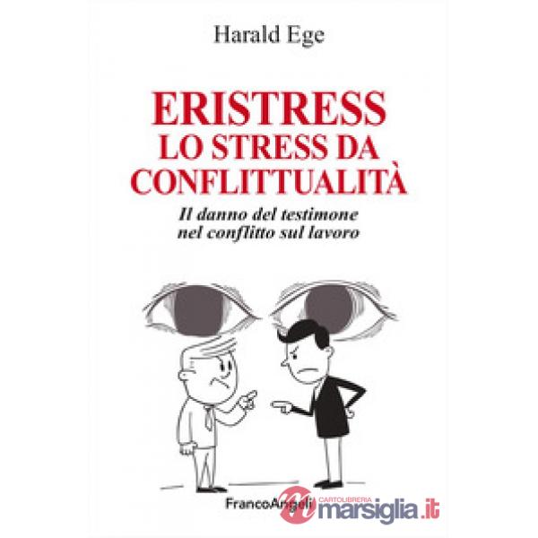 Eristress. Lo stress da conflittualità. Il danno del testimone nel conflitto sul lavoro