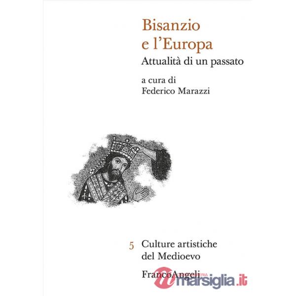 Bisanzio e l'Europa. Attualità di un passato