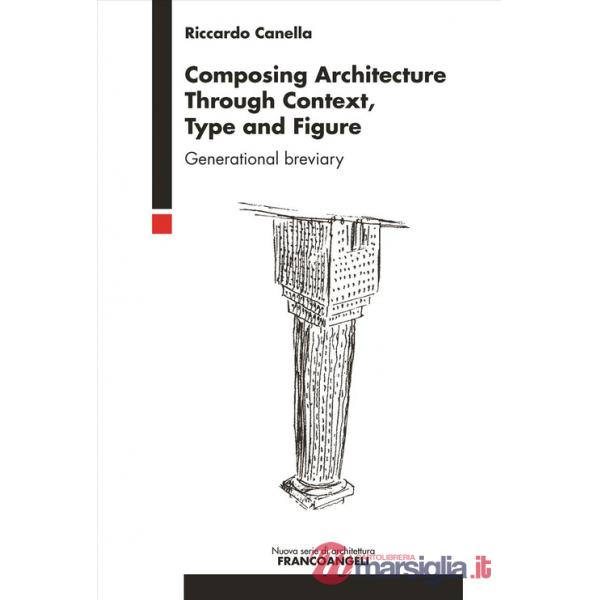 Composing architecture through context, type and figure. Generational breviary
