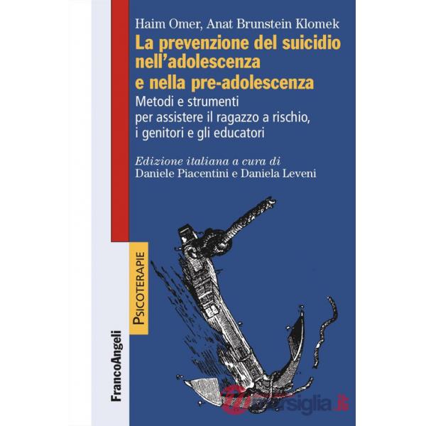 Prevenzione del suicidio nell'adolescenza e nella pre-adolescenza. Metodi e strumenti per assistere il ragazzo a rischio, i geni
