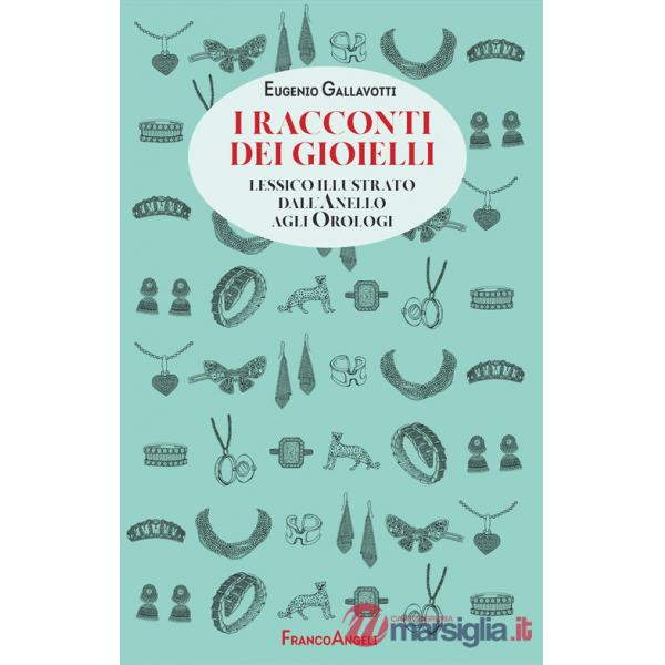 Racconti dei gioielli. Lessico illustrato dall'Anello agli Orologi (I)