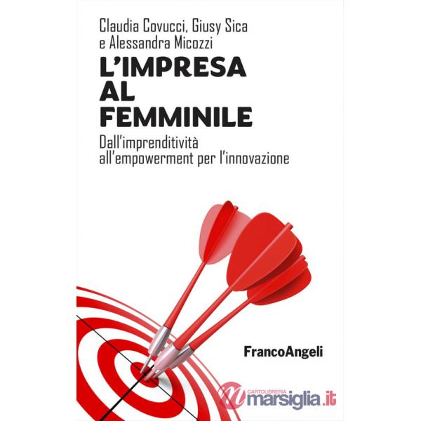Impresa al femminile. Dall'imprenditività all'empowerment per l'innovazione (L')