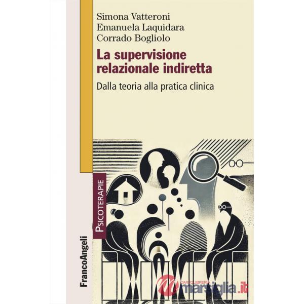 Supervisione relazionale indiretta. Dalla teoria alla pratica clinica (La)