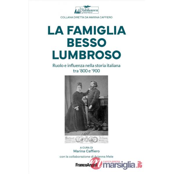 Famiglia Besso Lumbroso. Ruolo e influenza nella storia italiana tra '800 e '900 (La)