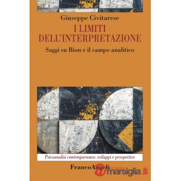 Limiti dell'interpretazione. Saggi su Bion e il campo analitico (I)