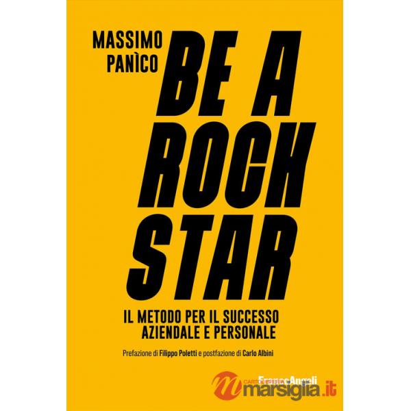 Be a rockstar. Il metodo per il successo aziendale e personale