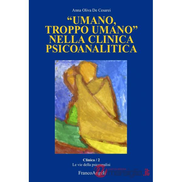 «Umano, troppo umano» nella clinica psicoanalitica
