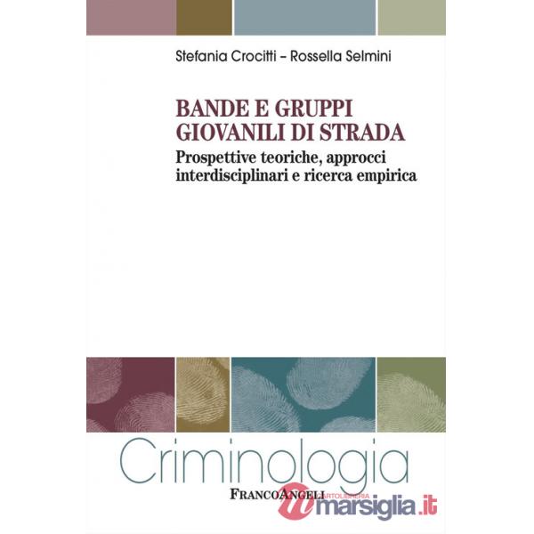 Bande e gruppi giovanili di strada. Prospettive teoriche, approcci interdisciplinari e ricerca empirica