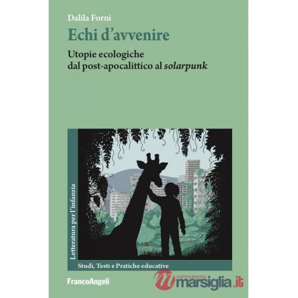 Echi d'avvenire. Utopie ecologiche dal post-apocalittico al «solarpunk»
