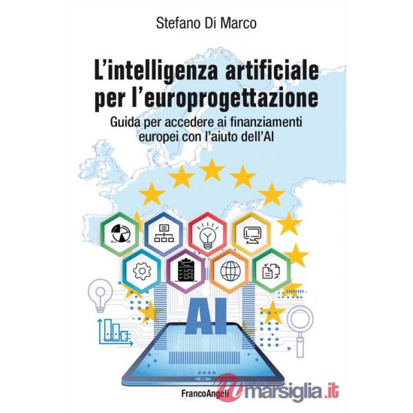 Intelligenza artificiale per l'europrogettazione. Guida per accedere ai finanziamenti europei con l'aiuto dell'AI (L')