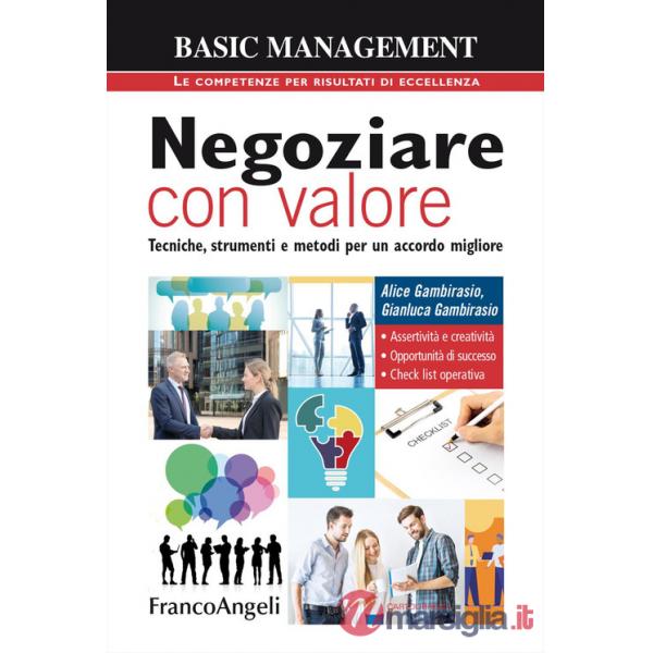 Negoziare con valore. Tecniche, strumenti e metodi per un accordo migliore