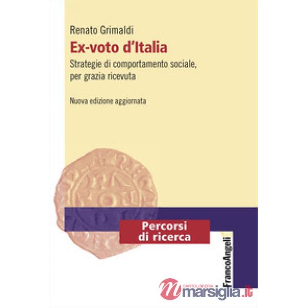 Ex-voto d'Italia. Strategie di comportamento sociale, per grazia ricevuta
