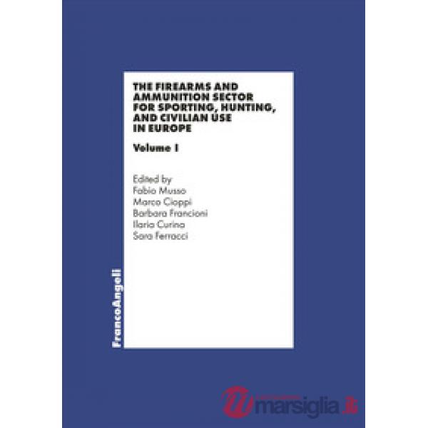 Firearms and ammunition sector for sporting, hunting and civilian use in Europe (The). Vol. 1