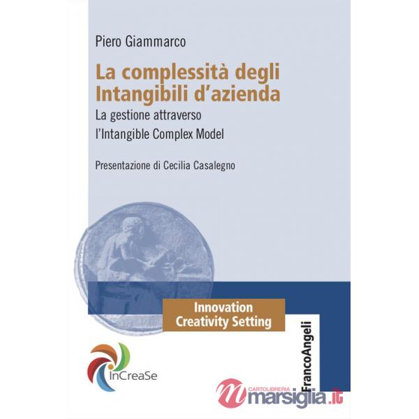 Complessità degli intangibili d'azienda. La gestione attraverso l'Intangible Complex Model (La)