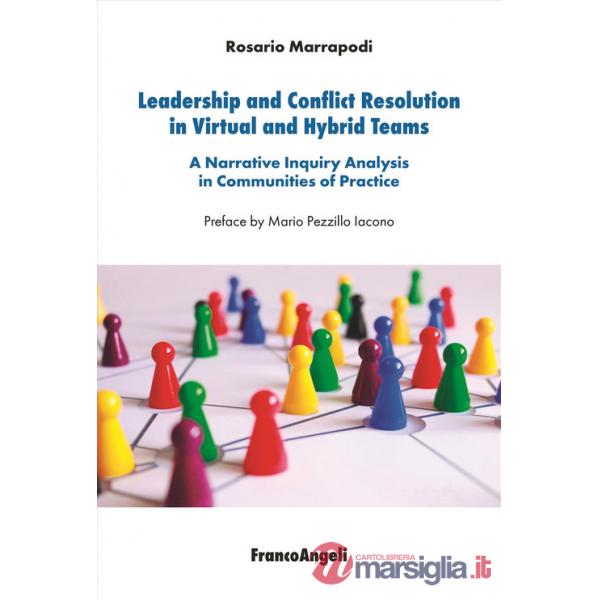 Leadership and conflict resolution in virtual and hybrid teams. A narrative inquiry analysis in communities of practice