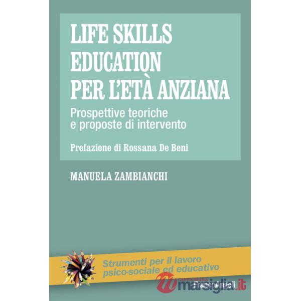 Life skills education per l'età anziana. Prospettive teoriche e proposte di intervento
