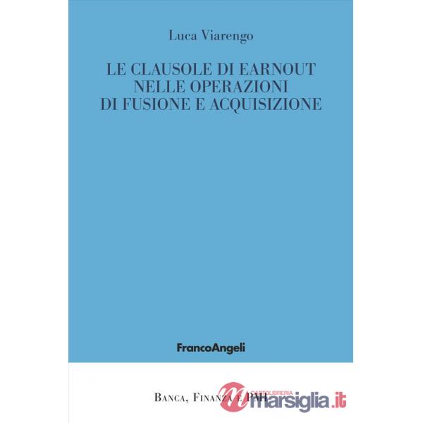 Clausole di earnout nelle operazioni di fusione e acquisizione (Le)