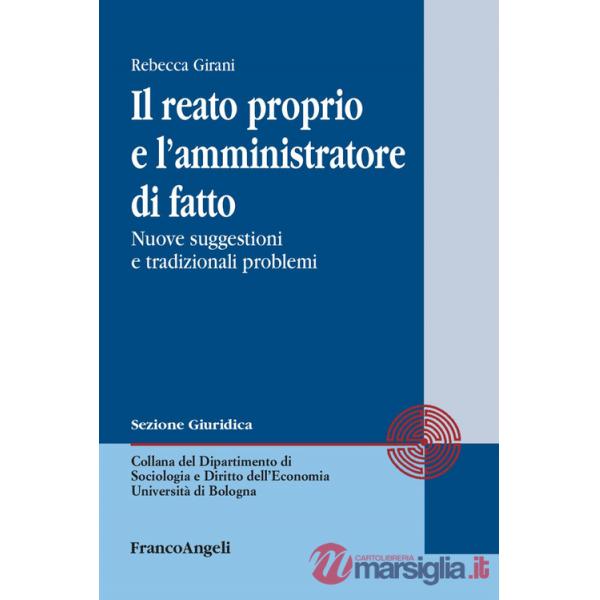 Reato proprio e l'amministratore di fatto. Nuove suggestioni e tradizionali problemi (Il)