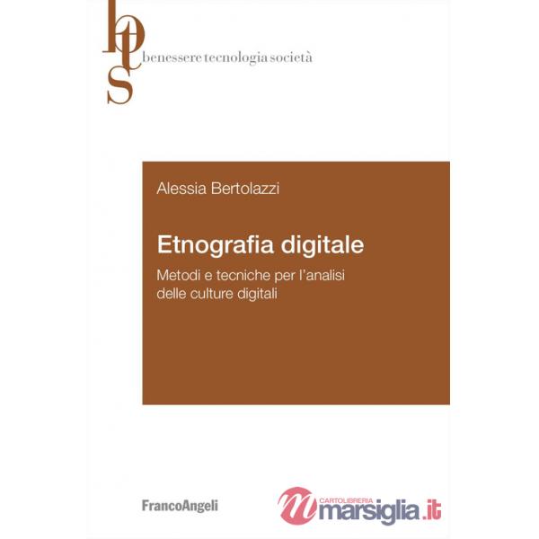 Etnografia digitale. Metodi e tecniche per l'analisi delle culture digitali