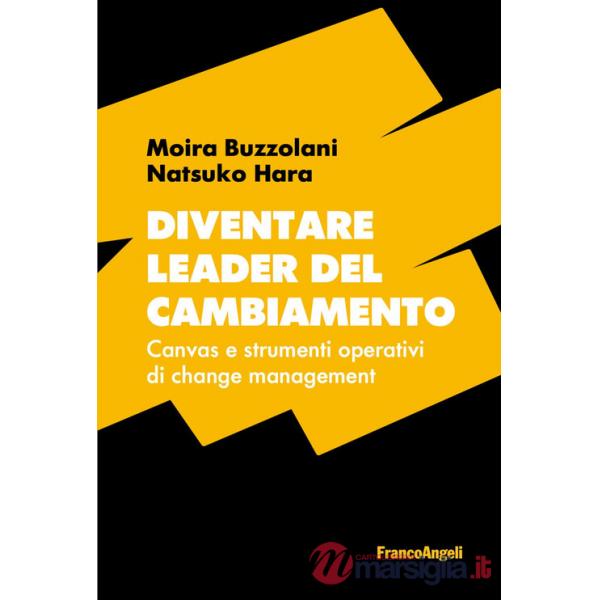 Diventare leader del cambiamento. Canvas e strumenti operativi di change management