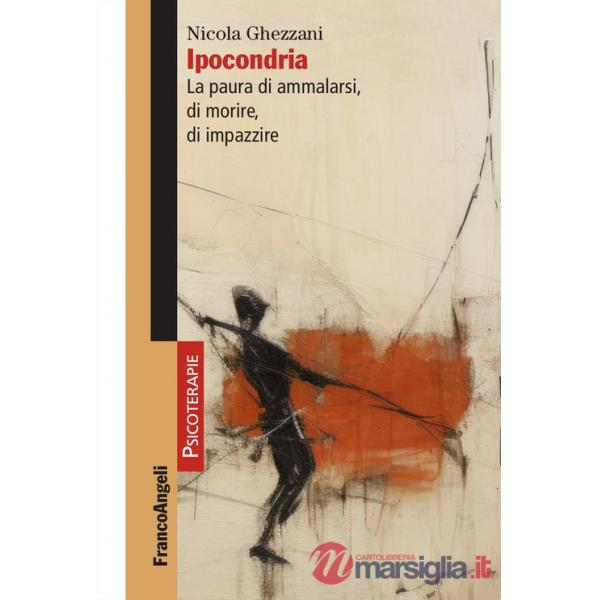 Ipocondria. La paura di ammalarsi, di morire, di impazzire