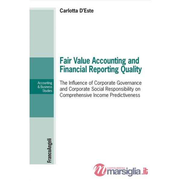 Fair value accounting and financial reporting quality. The influence of corporate governance and corporate social responsibility