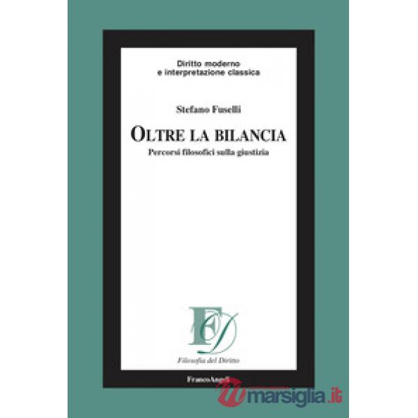 Oltre la bilancia. Percorsi filosofici sulla giustizia