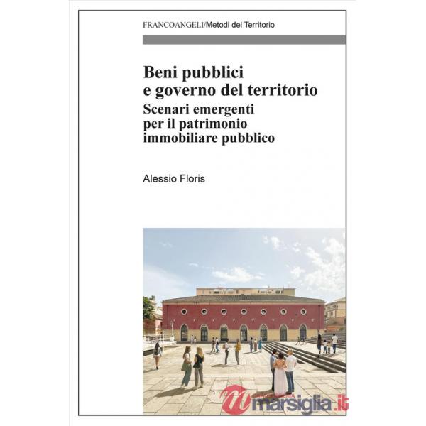 Beni pubblici e governo del territorio. Scenari emergenti per il patrimonio immobiliare pubblico