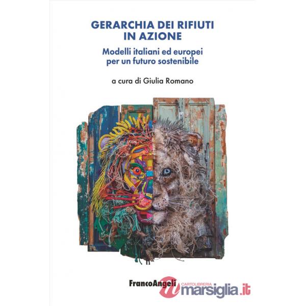 Gerarchia dei rifiuti in azione. Modelli italiani ed europei per un futuro sostenibile