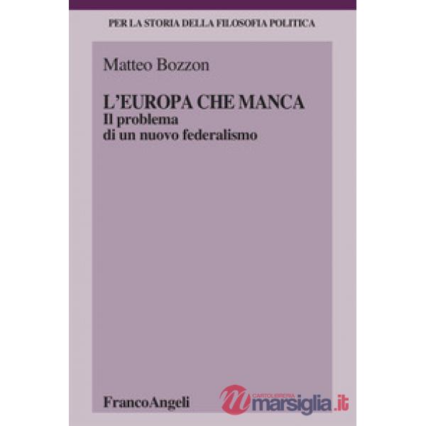 Europa che manca. Il problema di un nuovo federalismo (L')