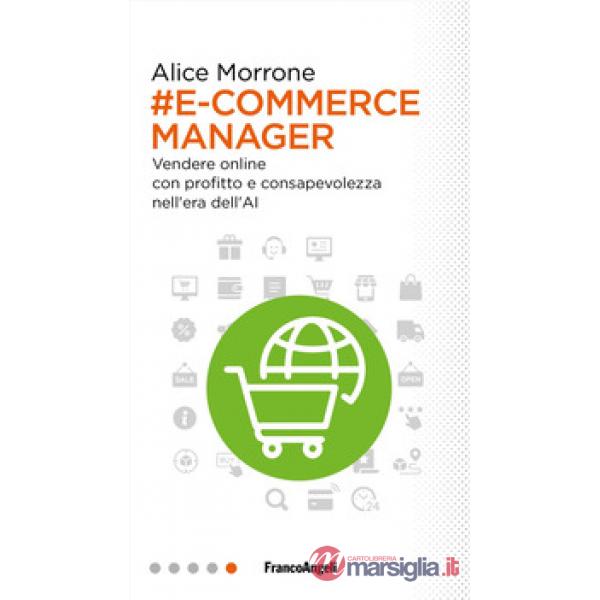 E-commerce manager. Vendere online con profitto e consapevolezza nell'era dell'AI