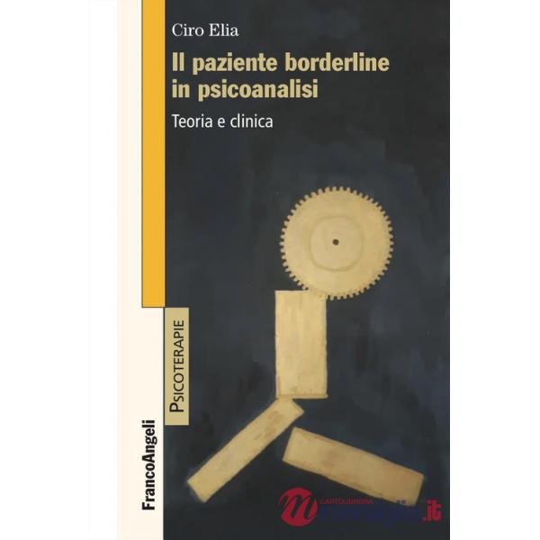 Paziente borderline in psicoanalisi. Teoria e clinica (Il)