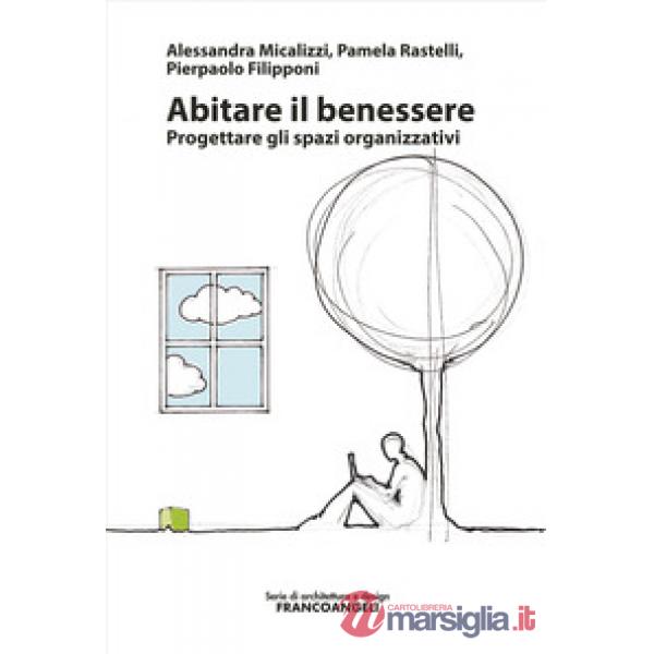 Abitare il benessere. Progettare gli spazi organizzativi