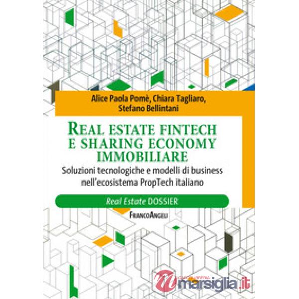 Real Estate fintech e sharing economy immobiliare. Soluzioni tecnologiche e modelli di business nell'ecosistema PropTech italian