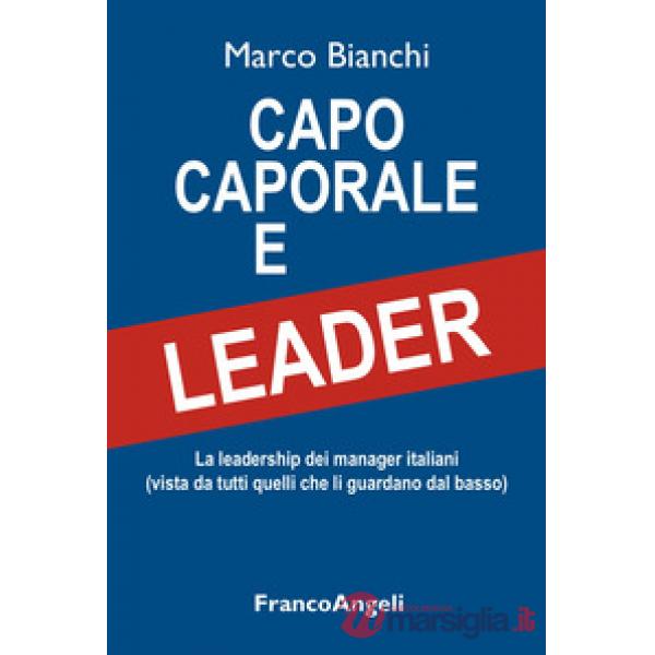 Capo caporale e leader. La leadership dei manager italiani (vista da tutti quelli che li guardano dal basso)