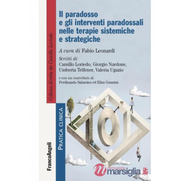 Paradosso e gli interventi paradossali nelle terapie sistemiche e strategiche (Il)